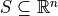 S \subseteq \mathbb{R}^n
