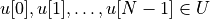 u[0], u[1], \ldots, u[N-1] \in U