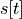 s[t]