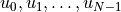 u_0, u_1, \ldots, u_{N-1}