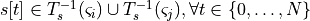 s[t] \in T^{-1}_{s}(\varsigma_i) \cup T^{-1}_{s}(\varsigma_j), \forall t \in \{0, \ldots, N\}